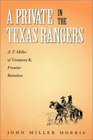 A Private in the Texas Rangers A T Miller of Company B Frontier Battalion