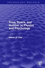 Time Space and Number in Physics and Psychology