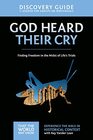 God Heard Their Cry Discovery Guide Finding Freedom in the Midst of Life's Trials