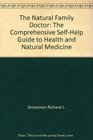 The Natural Family Doctor The Comprehensive SelfHelp Guide to Health and Natural Medicine