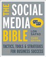 The Social Media Bible Tactics Tools and Strategies for Business Success