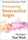 Overcoming Destructive Anger Strategies That Work