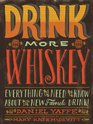 Drink More Whiskey Everything You Need to Know About Your New Favorite Drink