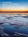 Mastering Exposure: All you need to know to take perfect photos with any camera (Ilex Introduction)