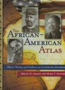 The AfricanAmerican Atlas Black History and CultureAn Illustrated Reference