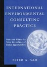 International Environmental Consulting Practice  How and Where to Take Advantage of Global Opportunities