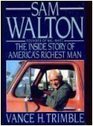 Sam Walton The Inside Story of America's Richest Man