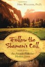 Follow the Shaman's Call An Ancient Path for Modern Lives