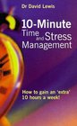 10 Minute Time and Stress Management How to Gain an Extra 10 Hours a Week