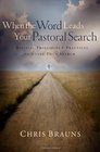 When the Word Leads Your Pastoral Search Biblical Principles and Practices to Guide Your Search
