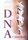 DNA and Your Body What You Need to Know About Biotechnology