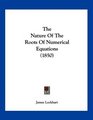 The Nature Of The Roots Of Numerical Equations