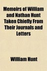Memoirs of William and Nathan Hunt Taken Chiefly From Their Journals and Letters