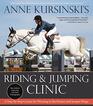 Anne Kursinski's Riding and Jumping Clinic New Edition A StepbyStep Course for Winning in the Hunter and Jumper Rings