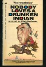 Nobody Loves a Drunken Indian