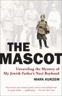 The Mascot Unraveling the Mystery of My Jewish Father's Nazi Boyhood