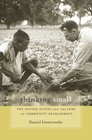 Thinking Small The United States and the Lure of Community Development