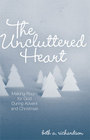 The Uncluttered Heart Making Room for God During Advent and Christmas