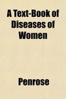 A TextBook of Diseases of Women