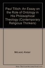 Paul Tillich An Essay on the Role of Ontology in His Philosophical Theology