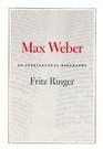 Max Weber  An Intellectual Biography