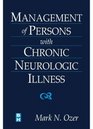 Management of Persons with Chronic Neurologic Illness