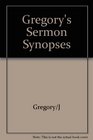 Gregory's Sermon Synopses: 200 Expanded Summaries