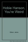 Hobie Hanson You're Weird
