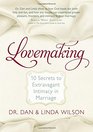 Lovemaking 10 Secrets to Extravagant Intimacy in Marriage