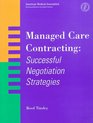 Managed Care Contracting Successful Negotiation Strategies