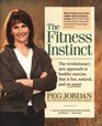 The Fitness Instinct The Revolutionary New Approach to Healthy Exercise That Is Fun Natural and NoSweat
