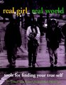 Real Girl/Real World Tools for Finding Your True Self