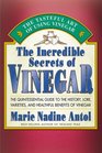 The Incredible Secrets of Vinegar The Quintessential Guide to the History Lore Varieties and Healthful Benefits of Vinegar