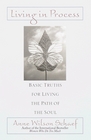 Living in Process  Basic Truths for Living the Path of the Soul