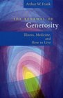 The Renewal of Generosity  Illness Medicine and How to Live