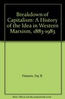 Breakdown of Capitalism A History of the Idea in Western Marxism 18831983