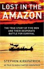 Lost in the Amazon  The True Story of Five Men and their Desperate Battle for Survival