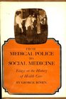 From medical police to social medicine Essays on the history of health care