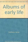 Albums of early life