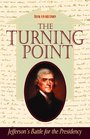 The Turning Point Jefferson's Battle for the Presidency