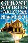 Ghost Stories of Arizona And New Mexico