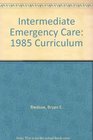 Intermediate Emergency Care 1985 Curriculum