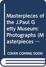 Masterpieces of the JPaul Getty Museum Photographs