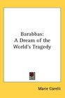 Barabbas A Dream of the World's Tragedy