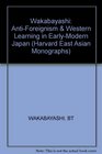 Anti Foreignism and Western Learning in EarlyModern Japan