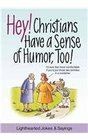 Hey Christians Have a Sense of Humor Too Lighthearted Jokes  Sayings