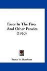 Faces In The Fire: And Other Fancies (1920)