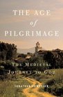 The Age of Pilgrimage The Medieval Journey to God