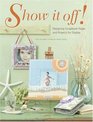 Show It Off!: Scrapbook Pages And Projects To Display