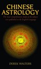 Chinese Astrology The Most Comprehensive Study of the Subject Ever Published in the English Language